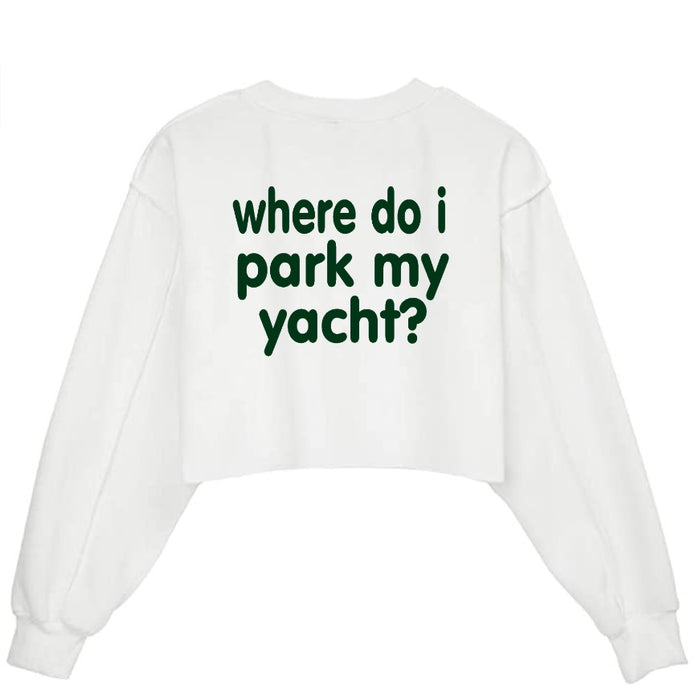 Where Do I Park My Yacht? Raw Hem Cropped Crewneck